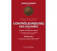 PRÉPARER ET RÉUSSIR LE CONCOURS DE CONTRÔLEUR(EUSE) DES DOUANES: Méthode, savoirs, entraînement