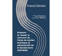 Préparer et réussir le concours du CSTAGN - Corps de soutien technique et administratif de la Gendarmerie nationale: Toutes les spécialités, épreuves, références juridiques et les conseils pratiques