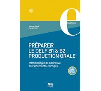 Préparer le DELF B1 et B2 Production orale: Méthodologie de l'épreuve, entraînements, corrigés