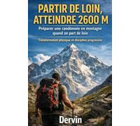 Préparer une randonnée en montagne quand on part de loin: Transformation physique et progression jusqu'à 2600 m