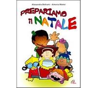 Prepariamo il Natale. Con Libro - Mattei Antonia, Beltrami Alessandra (Audio cd)
