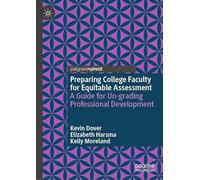 Preparing College Faculty for Equitable Assessment: A Guide for Un-grading Professional Development