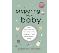 Preparing for a Baby: Your Practical Guide to a Stress-Free Pregnancy and Early Parenthood