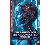 Preparing for an AI-Dominated World