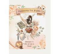 Preparing for Battle-Who we are in Christ- Ephesians 1-6 Bible Study: Ephesians 1-6 Bible Study