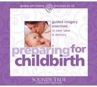 Preparing for Childbirth: Guided Imagery Exercises to Ease Labor and delivery