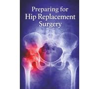 Preparing for Hip Replacement Surgery: Guidance for hip surgery