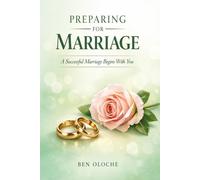 Preparing for marriage: A successful marriage begins with you