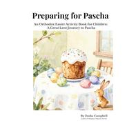 Preparing for Pascha: An Orthodox Easter Activity Book for Children: A Great Lent Journey to Pascha