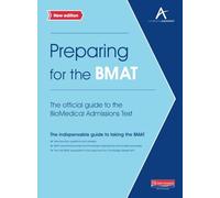 Preparing for the BMAT: The official guide to the Biomedical Admissions Test New Edition: The official guide to the Biomedical Admissions Test New Edition