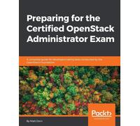 Preparing for the Certified OpenStack Administrator Exam: A complete guide...