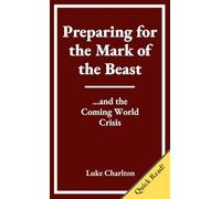 Preparing for the Mark of the Beast and the Coming World Crisis