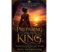 Preparing For Your King: Know Yourself • Heal Yourself • Prepare Yourself • Open Yourself