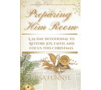 Preparing Him Room: A 25-Day Devotional to Restore Joy, Faith, and Focus This Christmas