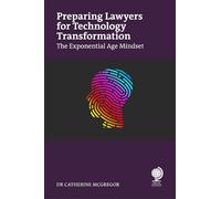 Preparing Lawyers for Technology Transformation: The Exponential Age Mindset