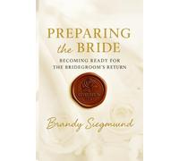Preparing The Bride: Becoming Ready For The Bridegrooms' Return