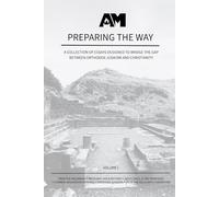 Preparing the Way Vol 1: A collection of essays designed to bridge the gap between Orthodox Judaism and Christianity