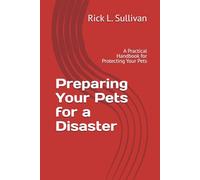 Preparing Your Pets for a Disaster: A Practical Handbook for Protecting Your Pets