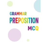 Preposition Practice for Kids: 300 Multiple Choice Questions to Master English Grammar: Time, Place, and Movement Exercises for Ages 6-12 and ESL Learners