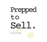 Prepped to Sell: What Works: Even When the Market (the leaked edition)