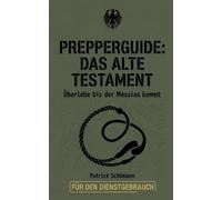 Prepperguide: das Alte Testament: Überlebe bis der Messias kommt