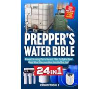 PREPPER'S WATER BIBLE: Proven Lifesaving Plan to Harvest, Filter, Purify And Store Water When It Becomes More Valuable Than Gold!: 2