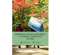 Prepping with Children: A Family Survival Guide