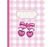 Preppy Cherry Coquette Bow Composition Notebook: Pink Coquette Bow Cherry Journal | Soft Girl Preppy Aesthetic | Cute College Ruled | Gifts for Her | ... Girls, Women, School, Office, College, Work