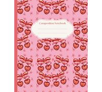 Preppy Cherry Coquette Bow Composition Notebook: Vintage Red Girly Journal | Cute College Ruled | Soft Girl Aesthetic | Coquette School Supplies | ... For Teens, Girls, Women, School, Office, Work
