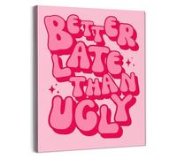 Preppy Girly Bathroom Decor Better Late Than Ugly Wall Art Hot Pink for Girls Room Funky Style(Framed,16x24inch(40x60cm))