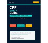 PrepToPay CPP Study Guide: 2026 Edition: Payroll Rules, Forms, Compliance, Controls, Reporting, and Concept Review for Certified Payroll Professional Prep