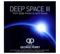 Pres. By George Perry - Deep Space 3-from Deep House to Tech House