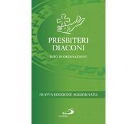 Presbiteri diaconi. Rito di ordinazione. Nuova ediz.