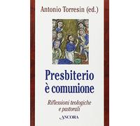 Presbiterio è comunione. Riflessioni teologiche e pastorali