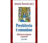 Presbiterio è comunione. Riflessioni teologiche e pastorali