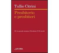 Presbiterio e presbiteri. Vol. 3 - Citrini Tullio