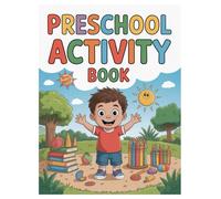 Preschool Activity Book: 100 Pages of Fun Learning for Adults: Creative Exercises and Engaging Puzzles for Adults of Any Age