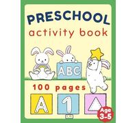 Preschool Activity Book Ages 3-5: All-In-One Learning Workbook with Alphabet, Letter and Number Tracing, Shapes & Colors.
