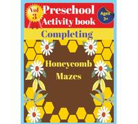 Preschool Activity book Ages 3+ Completing Honeycomb Mazes Vol 3: Fun & Educational Mazes for Kids | Build Problem-Solving, Focus, and Fine Motor ... Fun for Ages 3+ | Honeycomb Mazes