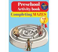 Preschool Activity Book Completing Mazes Vol 2: Fun & Educational Mazes for Kids Ages 3+ | Build Problem-Solving, Focus, and Fine Motor Skills | ... Fun for Ages 3+ | Hand-Eye Coordination