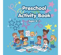 Preschool Activity Book: Fun Learning Activities for Ages 4-7. Mazes, Matching, Coloring, Word Search, and Early Learning Practices.