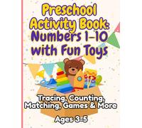 Preschool Activity Book: Learn Numbers 1-10 with Fun Toys: Tracing, Counting, Matching & Games for Kids Ages 3-5 | Kindergarten Readiness Workbook