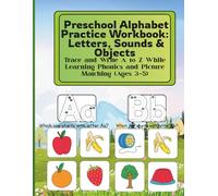 Preschool Alphabet Practice Workbook: Letters, Sounds & Objects Trace and Write A to Z While Learning Phonics and Picture Matching (Ages 3-5)