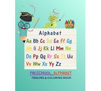 PRESCHOOL ALPHABET TRACING AND COLORING BOOK: ACTIVITY WORKBOOK
