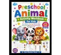 Preschool Animal Activity Workbook For Kids Ages 3-6: Fun Mazes, Tracing, Dot-to-Dot, Matching Games and Find the Difference Activities: 50 Fun ... Skills, Focus and Confidence Through Play