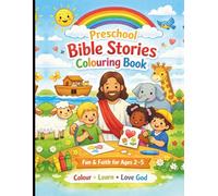 Preschool Bible Stories Colouring Book: Fun & Faith for Ages 2-5