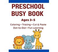 Preschool Busy Book for Kids Ages 3-5: Coloring, Tracing, Cut & Paste, Dot-to-Dot Fun Learning Activities