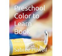 Preschool Color to Learn Book: Colors, numbers and letters