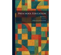 Preschool Education: A Historical and Critical Study