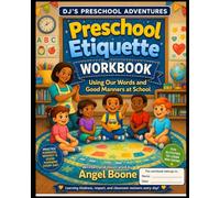 Preschool Etiquette Workbook: Learning Good Manners, Kind Words, and Classroom Skills